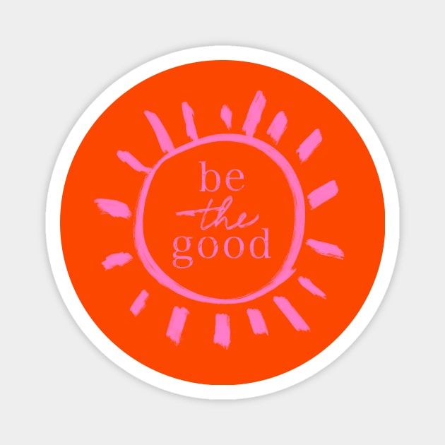 Be the Good Magnet by Shelley Johannes Art